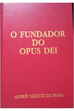 O Fundador da Opus Dei