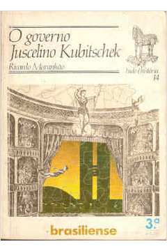 O Governo Juscelino Kubitscheck