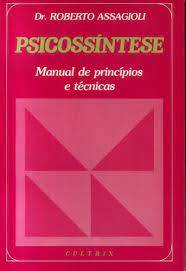 Psicossíntese: Manual de Princípios e Técnicas