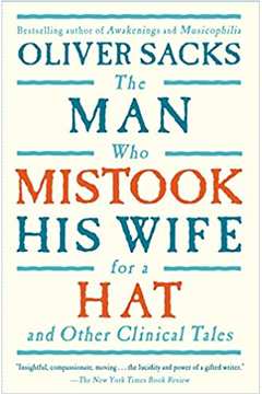 The Man Who Mistook His Wife For a Hat: and Other Clinical Tales