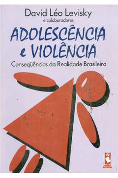 Adolescência e Violência - Conseqüências da Realidade Brasileira