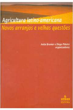 Agricultura Latino-americana: Novos Arranjos e Velhas Questões