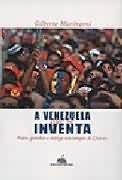 A Venezuela Que Se Inventa - Poder, Petróleo e Intriga nos Tempos De