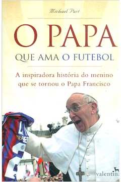 O Papa Que Ama o Futebol