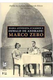Maria Antonieta Dalkmin e Oswald de Andrade: Marco Zero