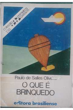 nephew Surprisingly necessary Livro: O Que é Brinquedo - Paulo de Salles Oliveira | Estante Virtual