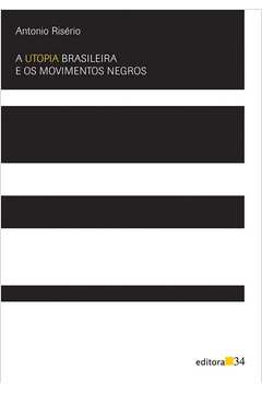 A Utopia Brasileira e os Movimentos Negros