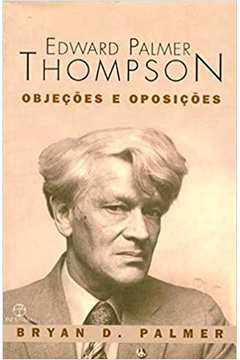 Edward Palmer Thompson - Objeções e Oposições