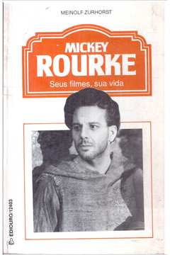 Mickey Rourke: Seus Filmes, Sua Vida