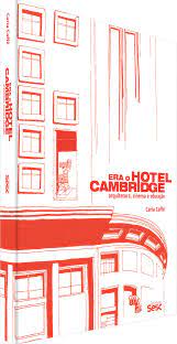 Era o Hotel  Cambridge  - Arquitetura, Cinema  e Educação