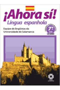 Ahora Sí! - Língua Espanhola - 7º Ano - 1ª Edição