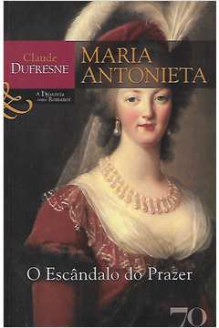 Maria Antonieta - o Escândalo do Prazer