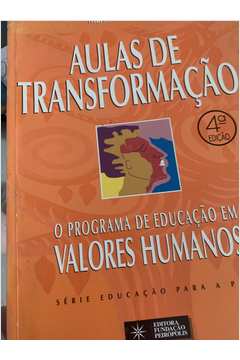 Aulas de Transformaçao  ;  o Programa de Educacao Em Valores Humanos