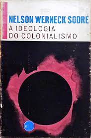 A Ideologia do Colonialismo, Seus Reflexos no Pensamento Brasileiro