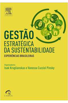 Gestão Estratégica da Sustentabilidade: Experiências Brasileiras