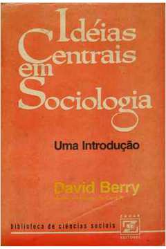 Idéias Centrais Em Sociologia: uma Introdução