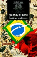 500 Anos de Brasil - Histórias e Reflexões - Ponto de Apoio
