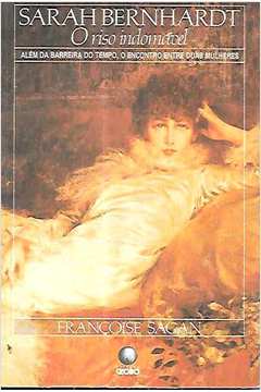 Sarah Bernhardt - o Riso Indomável