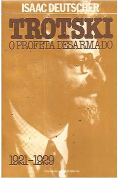 Trotski - o Profeta Desarmado 1921-1929