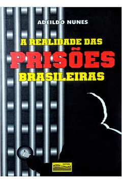 A Realidade das Prisões Brasileiras