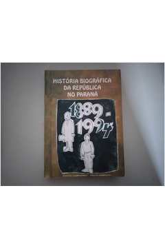 História Biográfica da República no Paraná