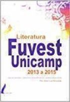 Literatura Fuvest Unicamp 2013 a 2015