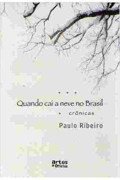 Quando Cai a Neve no Brasil de Paulo Ribeiro pela Artes e Ofícios (2004)