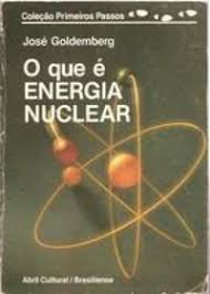 O Que é Energia Nuclear - Col Primeiros Passos