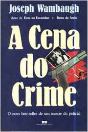 A Cena do Crime - Joseph Wambaugh