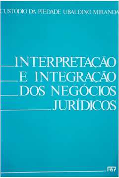 Interpretação e Integração dos Negócios Juridicos