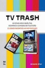 Tv Trash - as Cenas Mais Insólitas, Bizarras e Curiosas da Televisão
