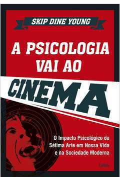 A Psicologia Vai ao Cinema - o Impacto Psicológico da Sétima Arte ...