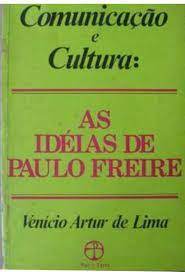 Comunicação e Cultura as Ideias de Paulo Freire