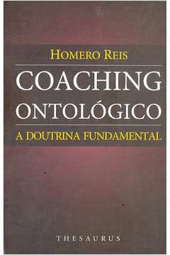 Coaching Ontológico -a Doutrina Fundamental