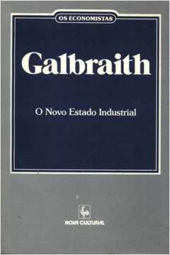 Os Economistas - Galbraith: o Novo Estado Industrial