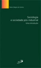 Sociologia e Sociedade Pós-industrial: uma Introdução