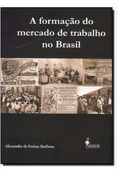 A Formação do Mercado de Trabalho no Brasil