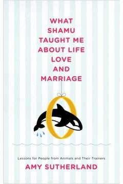 What Shamu Taught Me About Life Love and Marriage