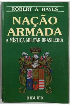 Nação Armada: a Mística Militar Brasileira