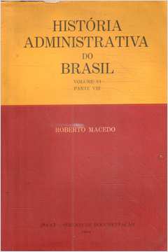 História Administrativa do Brasil Vol. VI - Parte VIII