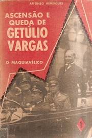 Livro Ascensão e Queda de Getúlio Vargas o Maquiavélico Affronso Henriques Estante Virtual