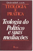 Teologia e Prática - Teologia do Político e Suas Mediações