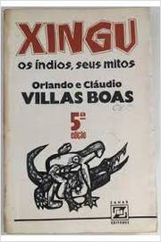 Xingu os Indios Seus Mitos