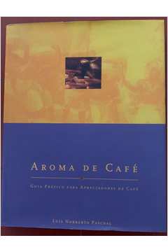Aroma de Café: Guia Práctico para Apreciadores de Café