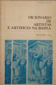Dicionario de Artistas e Artifices na Bahia