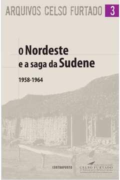 O Nordeste e a Saga da Sudene - 1958 - 1964