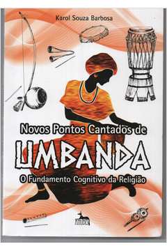 Novos Pontos Cantados de Umbanda - o Fundamento Cognitivo da Religião