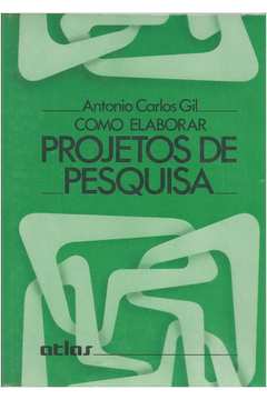 Livro: Como Elaborar Projetos De Pesquisa - Antonio Carlos Gil ...