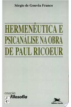 Hermenêutica e Psicanálise na Obra de Paul Ricoeur