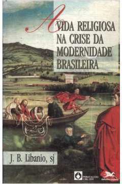 A Vida Religiosa na Crise da Modernidade Brasileira
